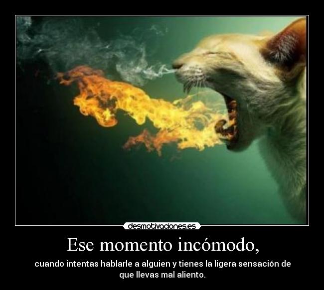 Ese momento incómodo, -