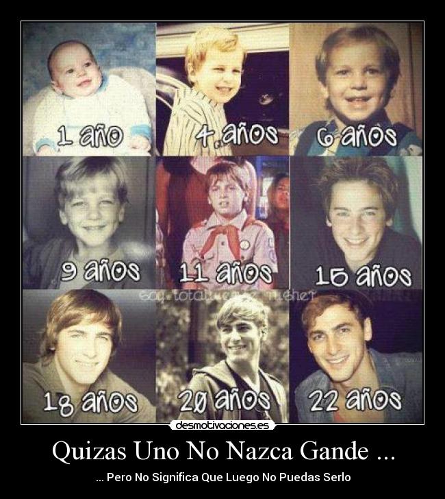 Quizas Uno No Nazca Gande ... -