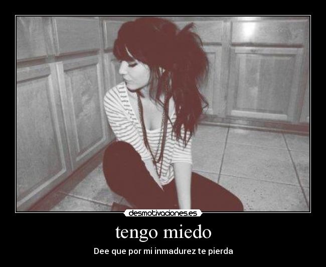 tengo miedo -