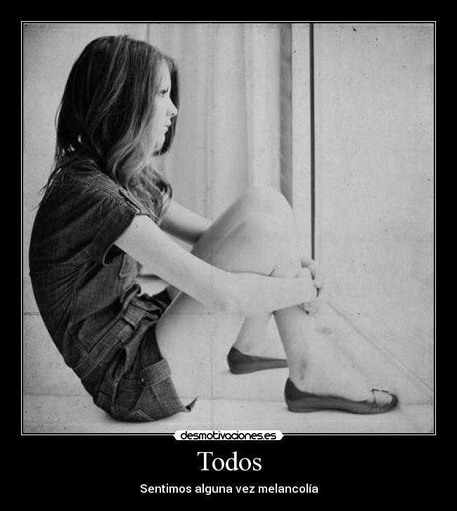 Todos - Sentimos alguna vez melancolía