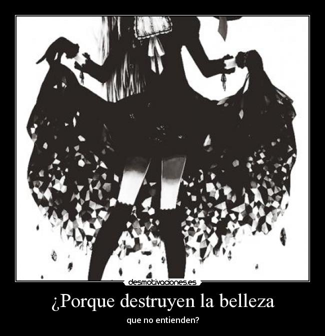 ¿Porque destruyen la belleza - 
