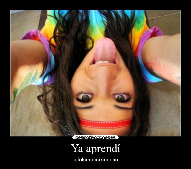 Ya aprendí - a falsear mi sonrisa