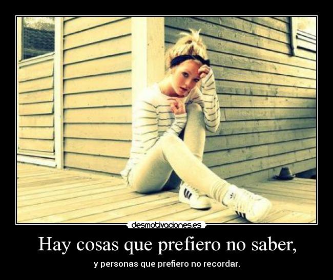Hay cosas que prefiero no saber, - 