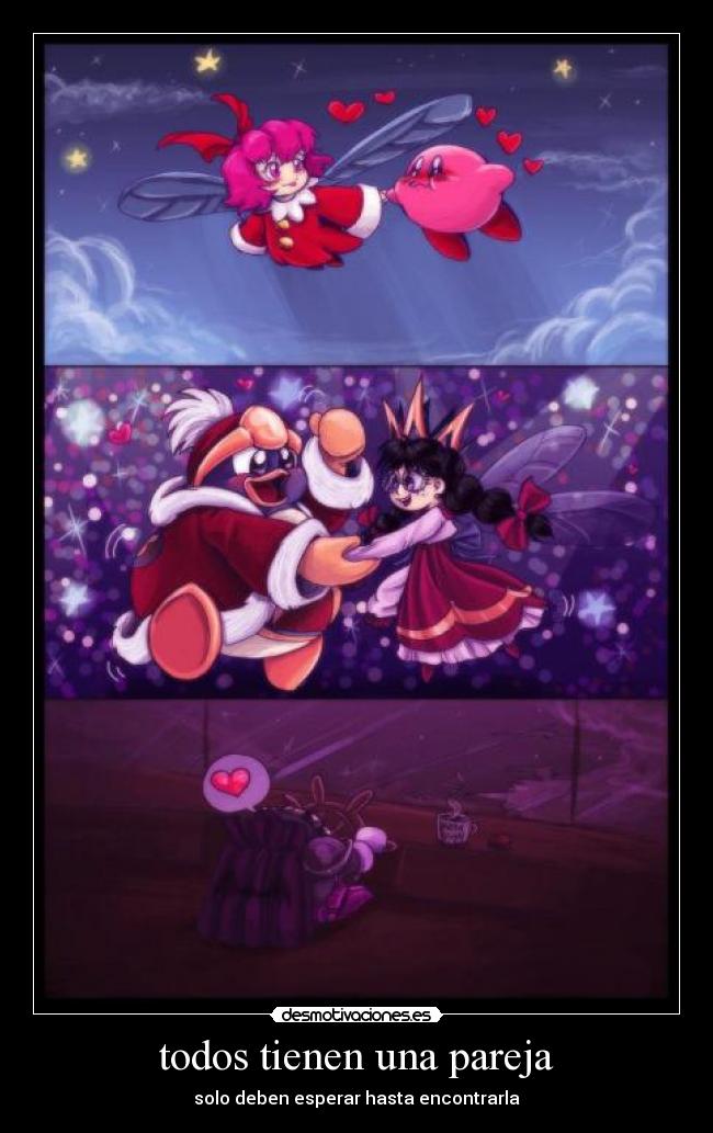 todos tienen una pareja - solo deben esperar hasta encontrarla