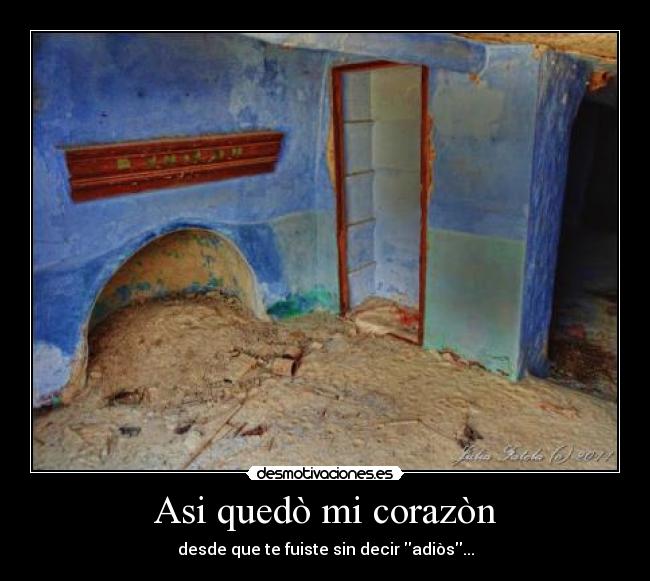 Asi quedò mi corazòn - desde que te fuiste sin decir adiòs...
