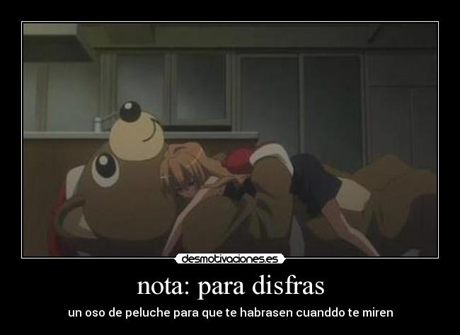 nota: para disfras - un oso de peluche para que te habrasen cuanddo te miren
