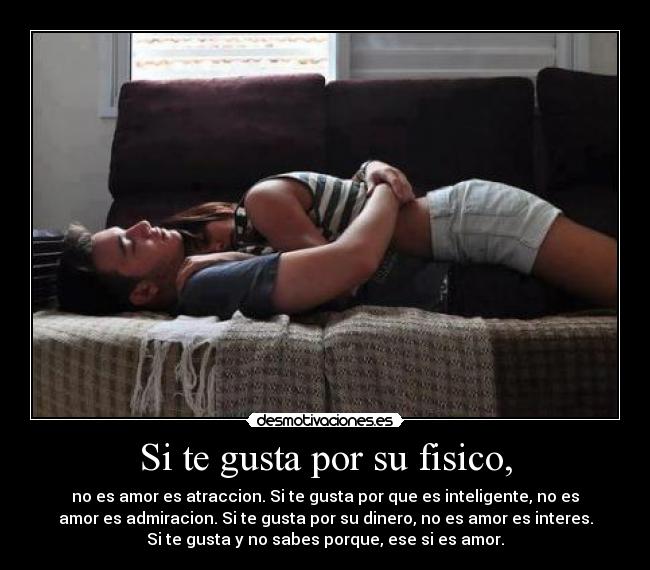 Si te gusta por su fisico, -