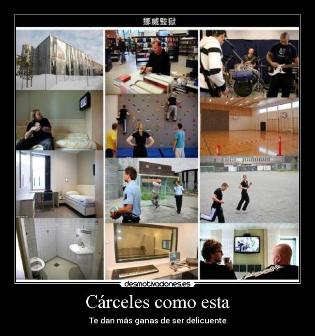 Cárceles como esta - Te dan más ganas de ser delicuente