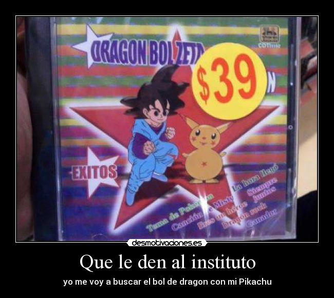 Que le den al instituto -