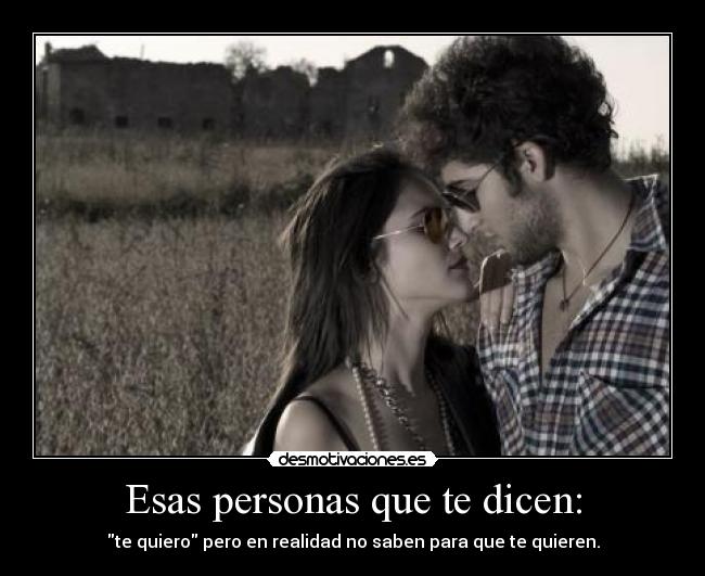 Esas personas que te dicen: - 
