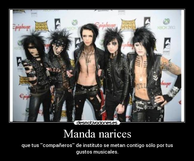 Manda narices - que tus compañeros de instituto se metan contigo sólo por tus gustos musicales.