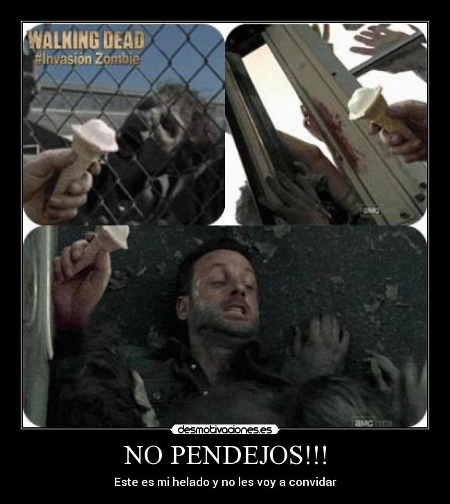 NO PENDEJOS!!! - Este es mi helado y no les voy a convidar