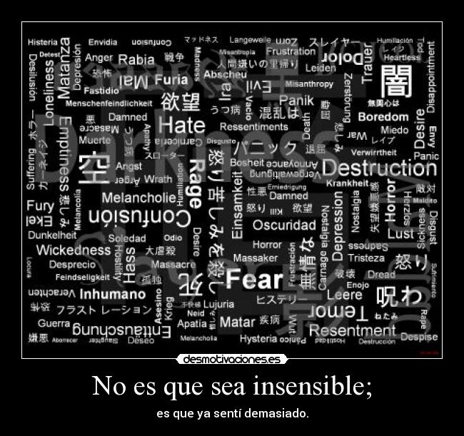 No es que sea insensible; -