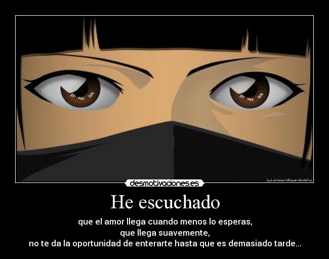 He escuchado -
