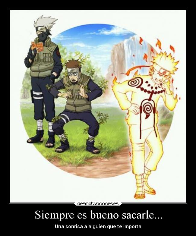 Siempre es bueno sacarle... - Una sonrisa a alguien que te importa