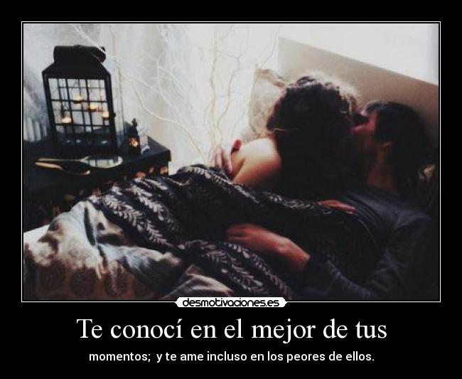 Te conocí en el mejor de tus - 