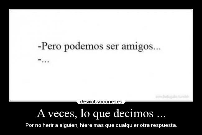 A veces, lo que decimos ... -
