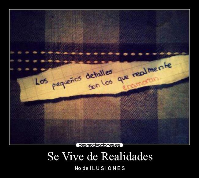 Se Vive de Realidades - No de I L U S I O N E S