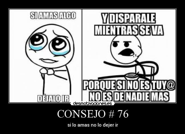 CONSEJO # 76 - si lo amas no lo dejer ir