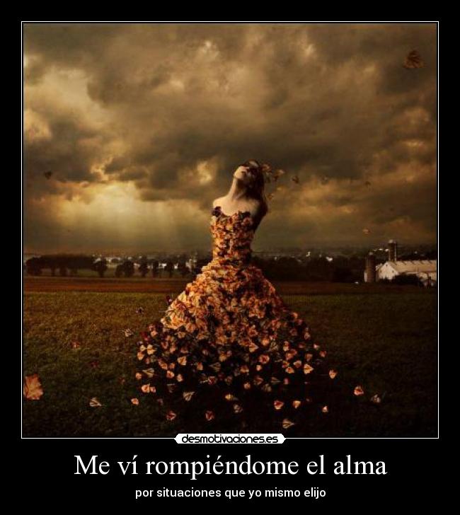 Me ví rompiéndome el alma - 