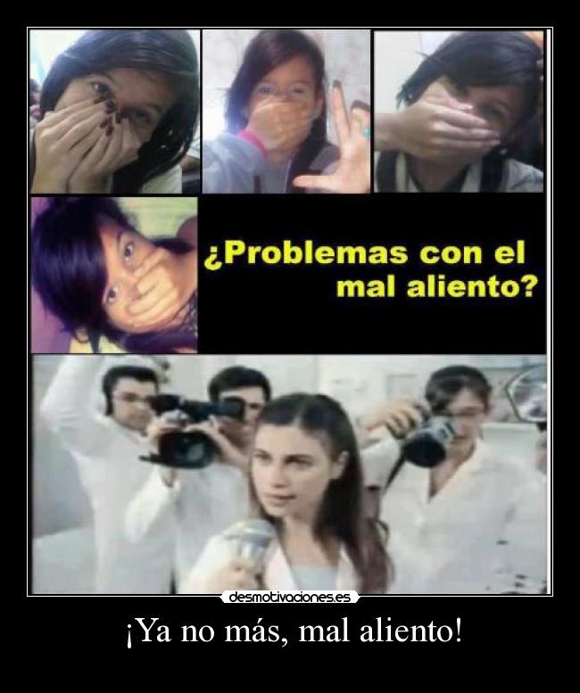 ¡Ya no más, mal aliento! -