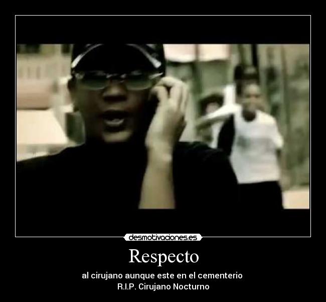 Respecto - al cirujano aunque este en el cementerio
R.I.P. Cirujano Nocturno