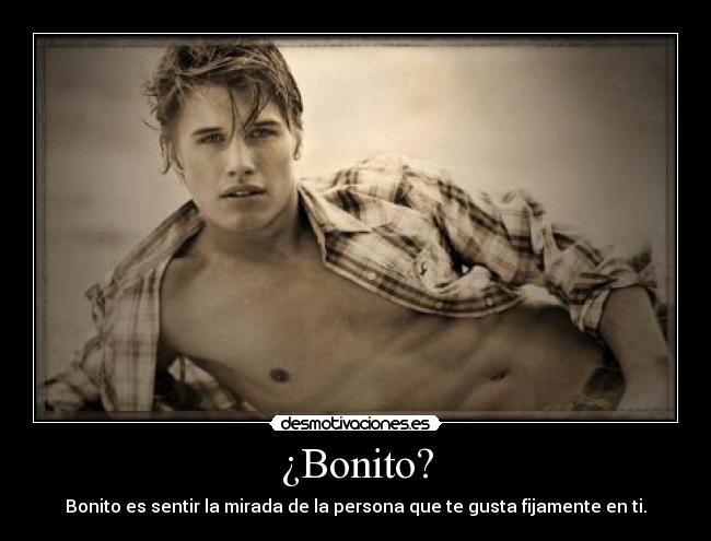 ¿Bonito? -
