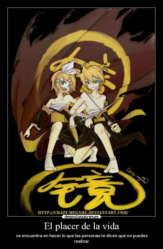 El placer de la vida - se encuentra en hacer lo que las personas te dicen que no puedes realizar