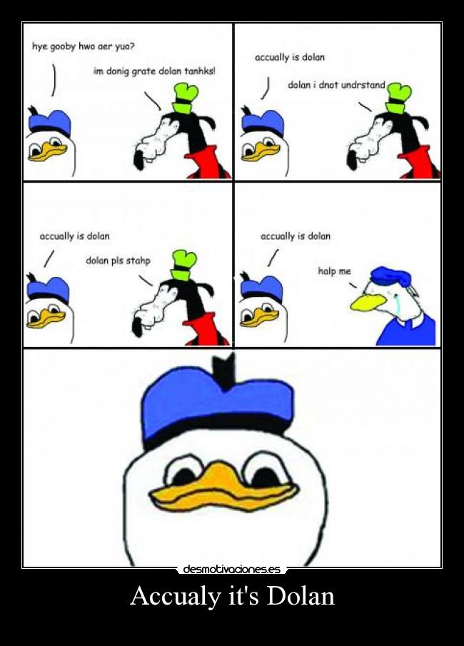 Accualy its Dolan - 