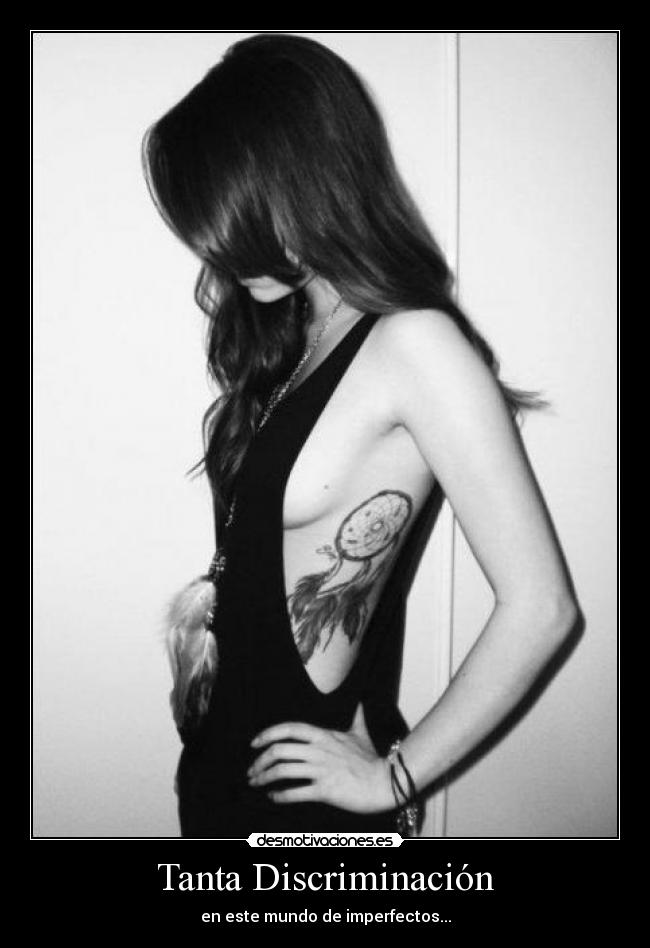 Tanta Discriminación - en este mundo de imperfectos...