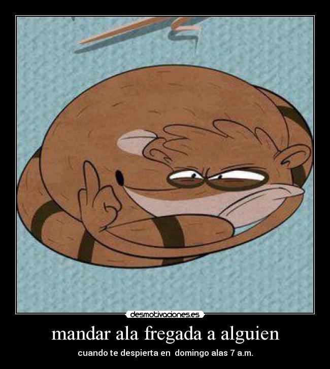 carteles rigby despertar show mas desmotivaciones