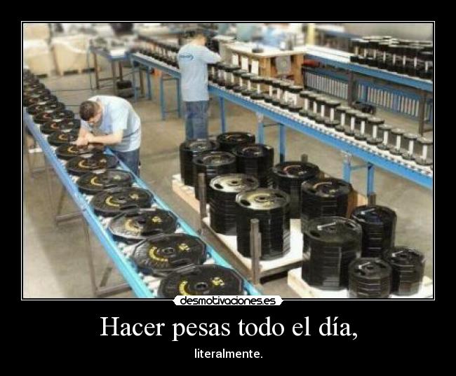 Hacer pesas todo el día, - 