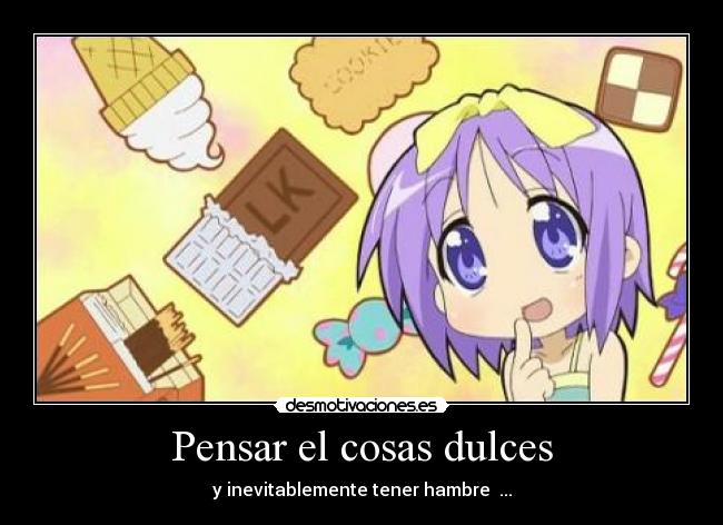 Pensar el cosas dulces - y inevitablemente tener hambre  ...