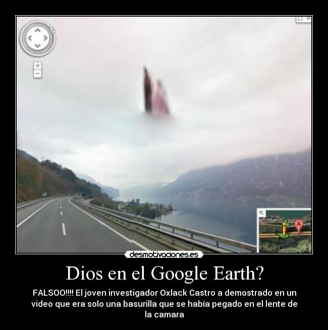 Dios en el Google Earth? - FALSOO!!!! El joven investigador Oxlack Castro a demostrado en un
video que era solo una basurilla que se había pegado en el lente de
la camara