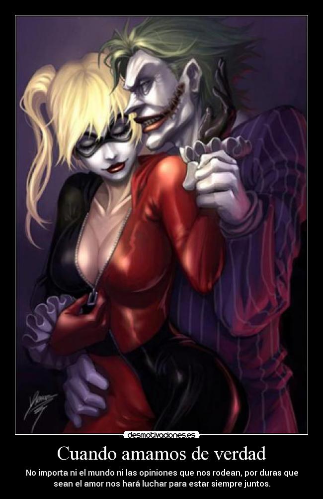 Cuando amamos de verdad - No importa ni el mundo ni las opiniones que nos rodean, por duras que
sean el amor nos hará luchar para estar siempre juntos.
