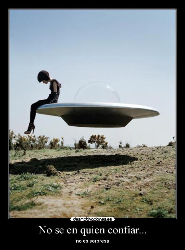 No se en quien confiar... - no es sorpresa