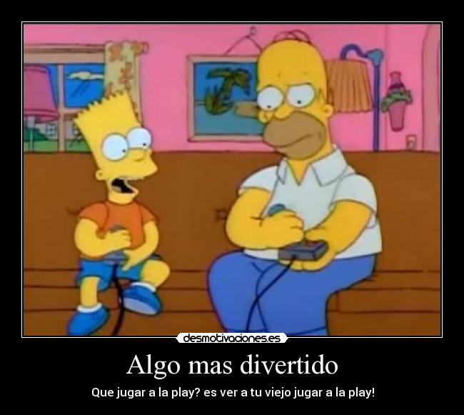 Algo mas divertido - Que jugar a la play? es ver a tu viejo jugar a la play!