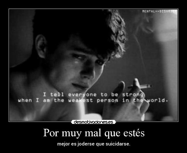 Por muy mal que estés - 