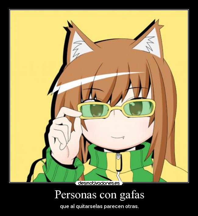 Personas con gafas - que al quitarselas parecen otras.