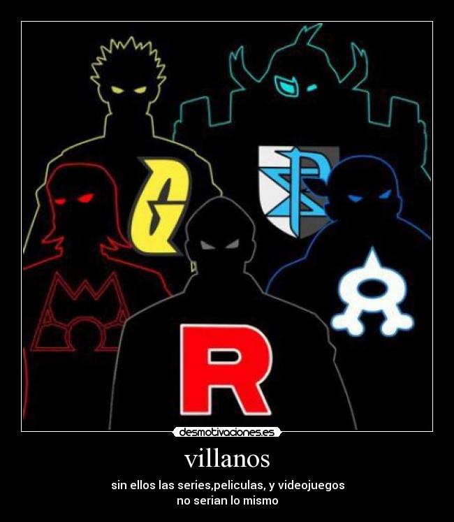 villanos - sin ellos las series,peliculas, y videojuegos
no serian lo mismo