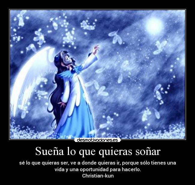 Sueña lo que quieras soñar -