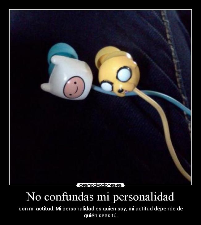 No confundas mi personalidad - 