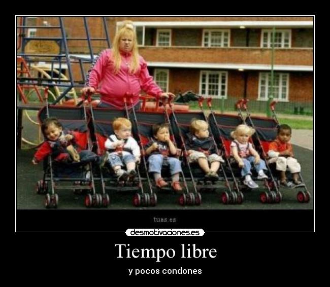 Tiempo libre - y pocos condones