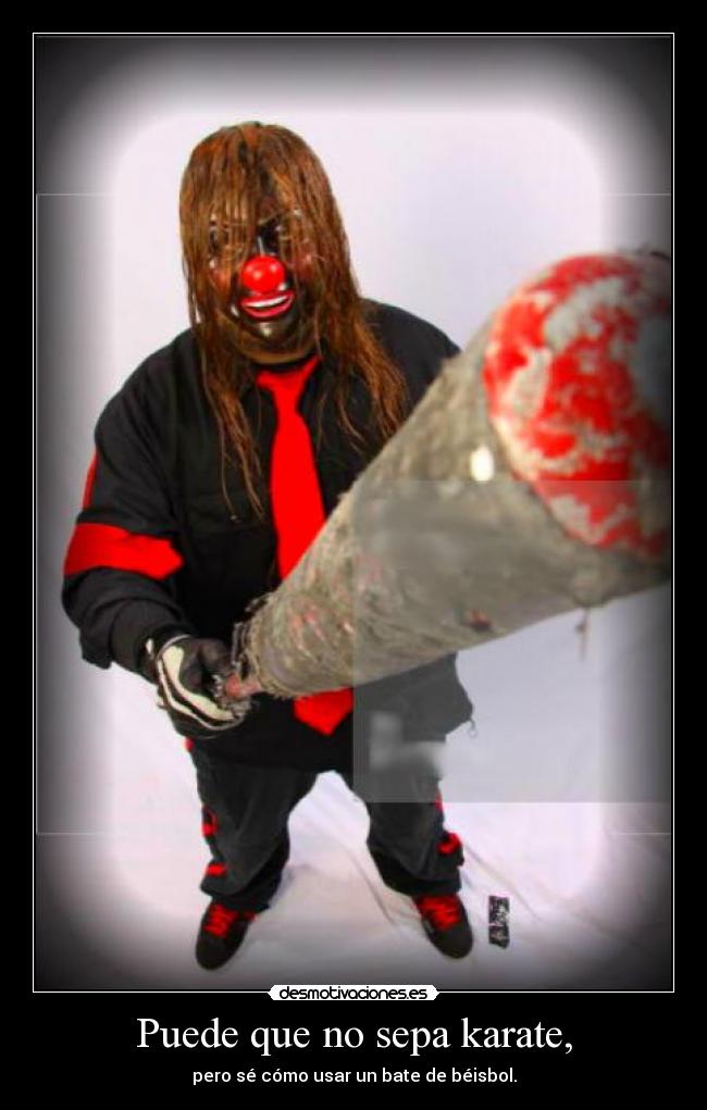 Puede que no sepa karate, -