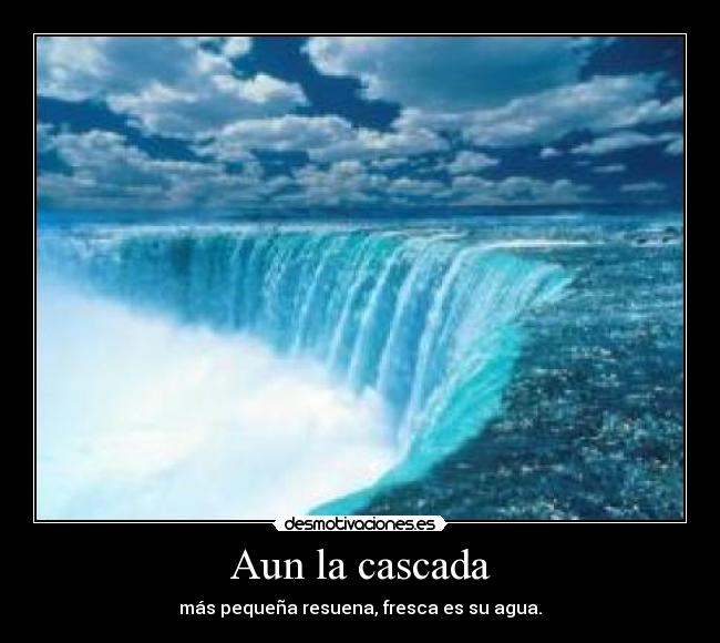Aun la cascada -