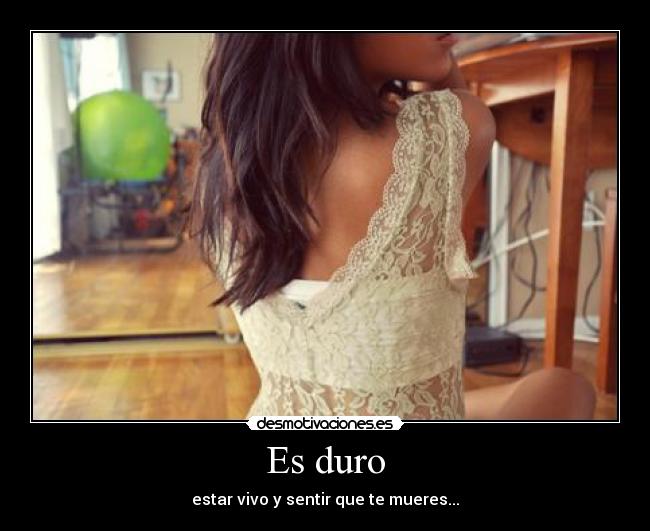 Es duro -