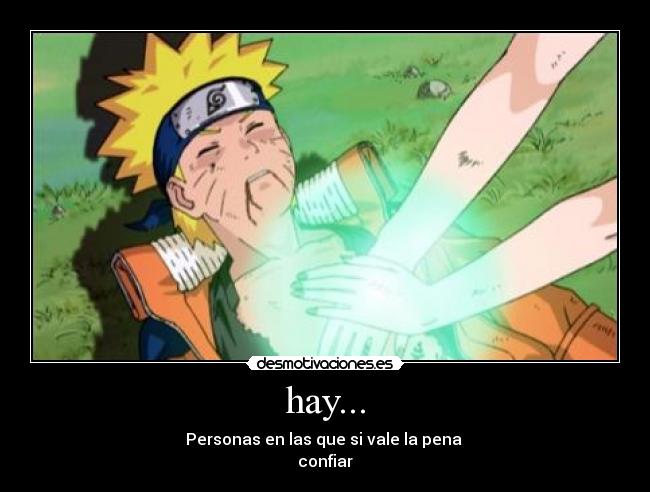 hay... - Personas en las que si vale la pena 
confiar