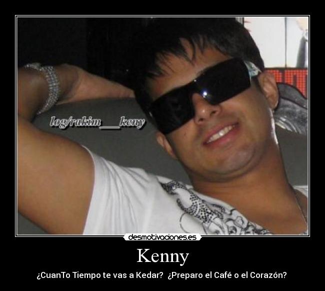 Kenny - ¿CuanTo Tiempo te vas a Kedar? ¿Preparo el Café o el Corazón? ♥
