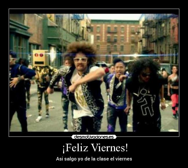 ¡Feliz Viernes! - Asi salgo yo de la clase el viernes