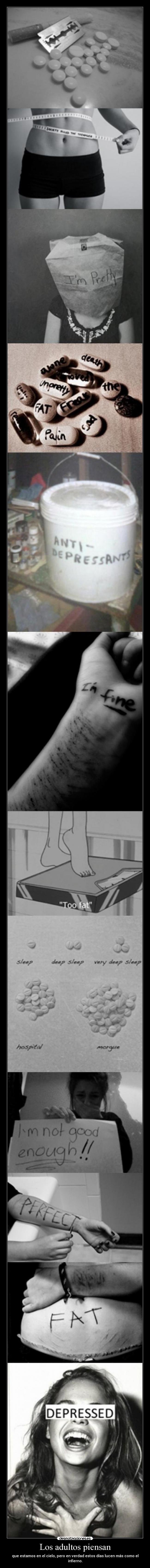 Los adultos piensan - que estamos en el cielo, pero en verdad estos días lucen más como el infierno.